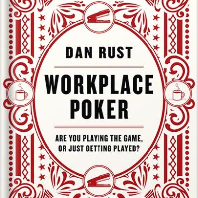 خرید و دانلود نسخه کامل کتاب Workplace Poker: Are You Playing the Game, or Just Getting Played? by Dan Rust PDF