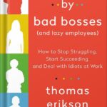 خرید و دانلود نسخه کامل کتاب Surrounded by Bad Bosses (And Lazy Employees): How to Stop Struggling, Start Succeeding, and Deal with Idiots at Work [The Surrounded by Idiots Series] by Thomas Erikson PDF