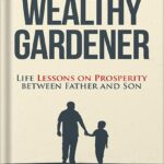 خرید و دانلود نسخه کامل کتاب The Wealthy Gardener: Lessons on Prosperity Between Father and Son by John Soforic PDF