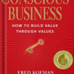 خرید و دانلود نسخه کامل کتاب Conscious Business: How to Build Value through Values by Ph.D. Kofman, Fred PDF