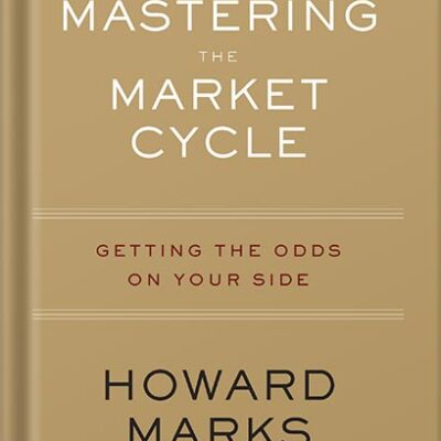 خرید و دانلود نسخه کامل کتاب Mastering The Market Cycle: Getting the Odds on Your Side by Howard Marks PDF