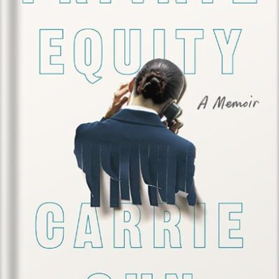 خرید و دانلود نسخه کامل کتاب Private Equity: A Memoir by Carrie Sun PDF
