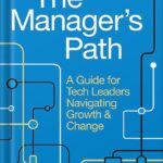 خرید و دانلود نسخه کامل کتاب The Manager’s Path: A Guide for Tech Leaders Navigating Growth and Change 1st Edition, by Camille Fournier PDF
