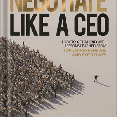 خرید و دانلود نسخه کامل کتاب Negotiate Like a CEO: What to Look Out for and How to Keep Yourself From Getting Screwed in Employment, Business and the Entrepreneurial World. by Jotham S. Stein PDF