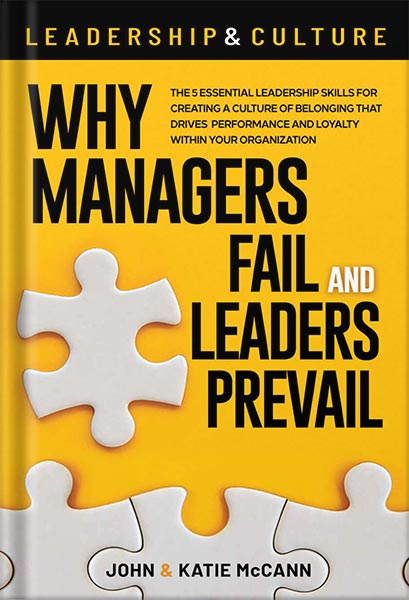 225-New-PNG-Version-82 خرید و دانلود نسخه کامل کتاب Leadership & Culture: Why Managers Fail and Leaders Prevail: The 5 Essential Leadership Skills for Creating a Culture of Belonging that Drives Performance and Loyalty Within Your Organization by John and Katie McCann PDF - تصویر 1