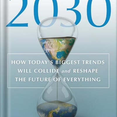 خرید و دانلود نسخه کامل کتاب 2030: How Today’s Biggest Trends Will Collide and Reshape the Future of Everything by Mauro F. Guillén PDF