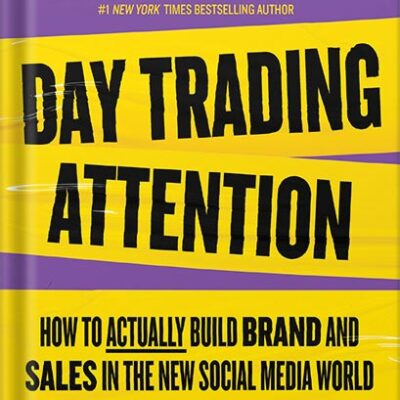 خرید و دانلود نسخه کامل کتاب Day Trading Attention: How to Actually Build Brand and Sales in the New Social Media World by Gary Vaynerchuk PDF