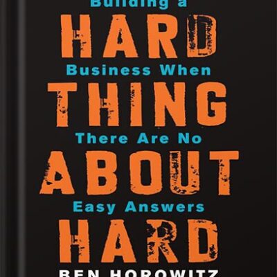 خرید و دانلود نسخه کامل کتاب The Hard Thing About Hard Things: Building a Business When There Are No Easy Answers by Ben Horowitz PDF