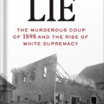 خرید و دانلود نسخه کامل کتاب Wilmington’s Lie: The Murderous Coup of 1898 and the Rise of White Supremacy by David Zucchino PDF