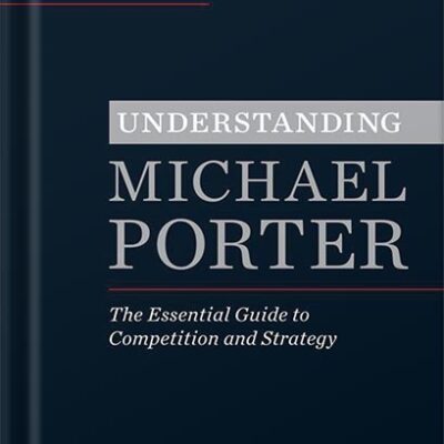 خرید و دانلود نسخه کامل کتاب Understanding Michael Porter: The Essential Guide to Competition and Strategy by Joan Magretta PDF