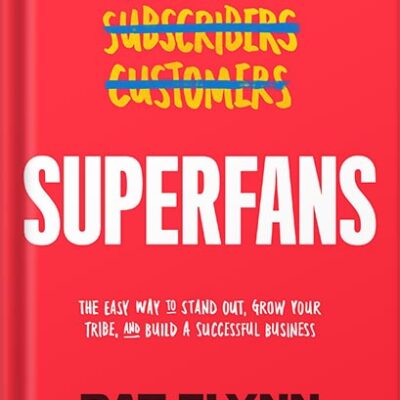 خرید و دانلود نسخه کامل کتاب Superfans: The Easy Way to Stand Out, Grow Your Tribe, and Build a Successful Business by Pat Flynn PDF