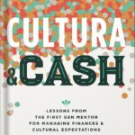 خرید و دانلود نسخه کامل کتاب Cultura and Cash: Lessons from the First Gen Mentor for Managing Finances and Cultural Expectations by Giovanna González PDF