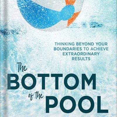 خرید و دانلود نسخه کامل کتاب The Bottom of the Pool: Thinking Beyond Your Boundaries to Achieve Extraordinary Results by Andy Andrews PDF