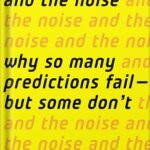 خرید و دانلود نسخه کامل کتاب The Signal and the Noise: Why So Many Predictions Fail-but Some Don’t 1st Edition, by Nate Silver PDF