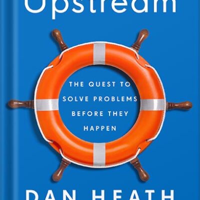 خرید و دانلود نسخه کامل کتاب Upstream: The Quest to Solve Problems Before They Happen by Dan Heath PDF