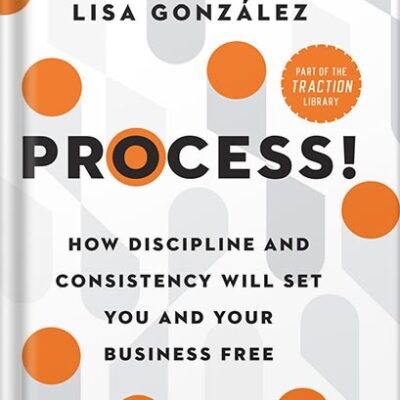 خرید و دانلود نسخه کامل کتاب Process!: How Discipline and Consistency Will Set You and Your Business Free (The EOS Mastery Series) by Mike Paton PDF