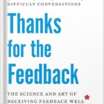 خرید و دانلود نسخه کامل کتاب Thanks for the Feedback: The Science and Art of Receiving Feedback Well by Douglas Stone PDF