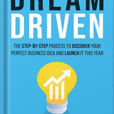 خرید و دانلود نسخه کامل کتاب Dream Driven: The Step-by-Step Process to Discover Your Perfect Business Idea and Launch It This Year by Jason VanDevere PDF