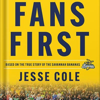 خرید و دانلود نسخه کامل کتاب Fans First: Change The Game, Break the Rules & Create an Unforgettable Experience by Jesse Cole PDF