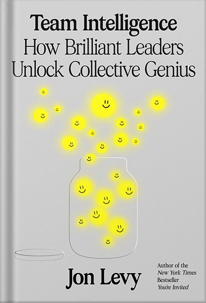 225-New-PNG-Version-copy-11 خرید و دانلود نسخه کامل کتاب Team Intelligence: How Brilliant Leaders Unlock Collective Genius by Jon Levy PDF - تصویر 1