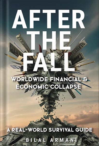 225-New-PNG-Version-copy-18 خرید و دانلود نسخه کامل کتاب After the Fall – Worldwide Financial & Economic Collapse: A Real-World Survival Guide by Bilal Armani PDF - تصویر 1