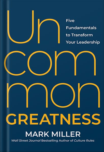225-New-PNG-Version-copy-18 خرید و دانلود نسخه کامل کتاب Uncommon Greatness: Five Fundamentals to Transform Your Leadership by Mark Miller PDF - تصویر 1