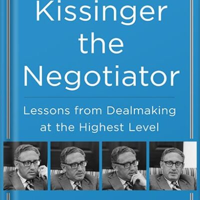 خرید و دانلود نسخه کامل کتاب Kissinger the Negotiator: Lessons from Dealmaking at the Highest Level by James K. Sebenius PDF