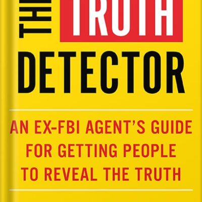 خرید و دانلود نسخه کامل کتاب The Truth Detector: An Ex-FBI Agent’s Guide for Getting People to Reveal the Truth (The Like Switch Series Book 2) by Jack Schafer PDF