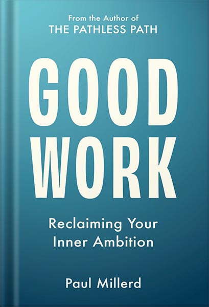 225-New-PNG-Version-copy-24 خرید و دانلود نسخه کامل کتاب Good Work: Reclaiming Your Inner Ambition (The Pathless Path Collection Book 2) by Paul Millerd PDF - تصویر 1