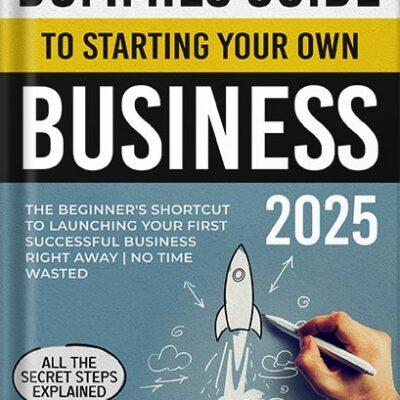 خرید و دانلود نسخه کامل کتاب Dummies Guide to Starting Your Own Business: The Beginner’s Shortcut to Launching Your First Successful Business Right Away | All the Secret Steps Explained | No Time Wasted by Carl Barrett PDF