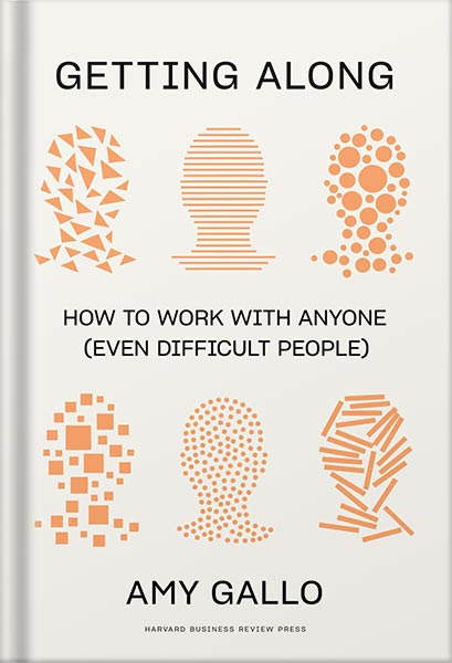 225-New-PNG-Version-copy-4 خرید و دانلود نسخه کامل کتاب Getting Along: How to Work with Anyone (Even Difficult People) by Amy Gallo PDF - تصویر 1