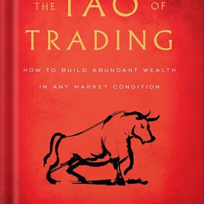 خرید و دانلود نسخه کامل کتاب The Tao of Trading: How to Build Abundant Wealth in Any Market Condition by Simon Ree PDF