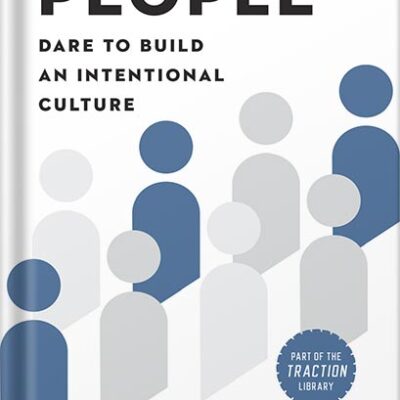 خرید و دانلود نسخه کامل کتاب People: Dare to Build an Intentional Culture (The EOS Mastery Series) by Mark O’Donnell PDF