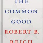 خرید و دانلود نسخه کامل کتاب The Common Good by Robert B. Reich PDF