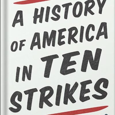 خرید و دانلود نسخه کامل کتاب A History of America in Ten Strikes by Erik Loomis PDF
