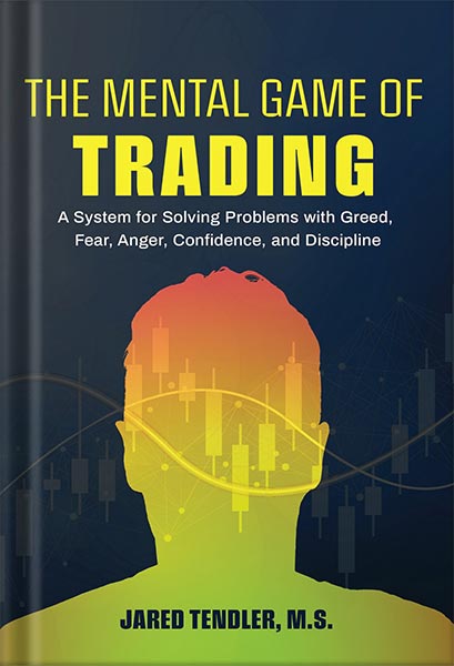 225-New-PNG-Version-copy-51 خرید و دانلود نسخه کامل کتاب The Mental Game of Trading: A System for Solving Problems with Greed, Fear, Anger, Confidence, and Discipline by Jared Tendler PDF - تصویر 1