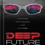 خرید و دانلود نسخه کامل کتاب Deep Future: Creating Technology That Matters by Pablos Holman PDF