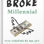 خرید و دانلود نسخه کامل کتاب Broke Millennial: Stop Scraping By and Get Your Financial Life Together (Broke Millennial Series) by Erin Lowry PDF