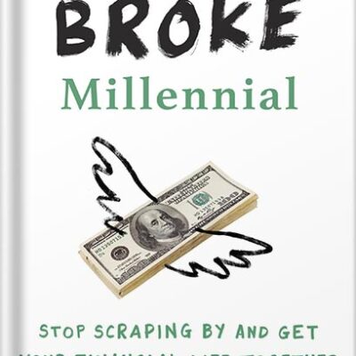 خرید و دانلود نسخه کامل کتاب Broke Millennial: Stop Scraping By and Get Your Financial Life Together (Broke Millennial Series) by Erin Lowry PDF