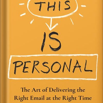 خرید و دانلود نسخه کامل کتاب This Is Personal: The Art of Delivering the Right Email at the Right Time by Brennan Dunn PDF