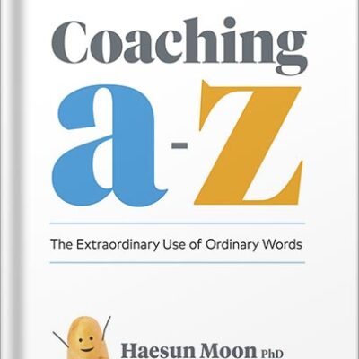 خرید و دانلود نسخه کامل کتاب Coaching A to Z: The Extraordinary Use of Ordinary Words by Haesun Moon PDF