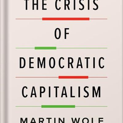 خرید و دانلود نسخه کامل کتاب The Crisis of Democratic Capitalism by Martin Wolf PDF
