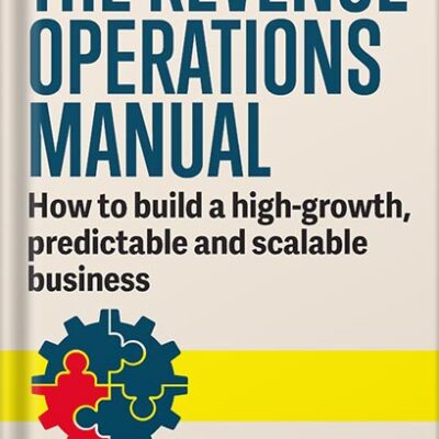 خرید و دانلود نسخه کامل کتاب The Revenue Operations Manual: How to Build a High-Growth, Predictable and Scalable Business 1st Edition, by Laura Adint PDF