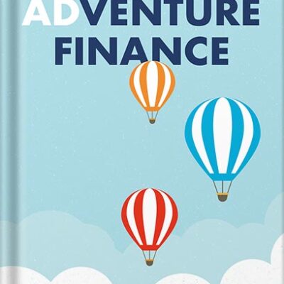 خرید و دانلود نسخه کامل کتاب Adventure Finance: How to Create a Funding Journey That Blends Profit and Purpose by Aunnie Patton Power PDF