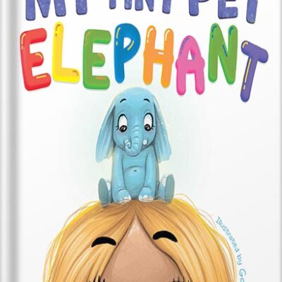 خرید و دانلود نسخه کامل کتاب My Tiny Pet Elephant: A Fun, Playful Book Encouraging the Imagination to Flourish by Jessica Dailey PDF