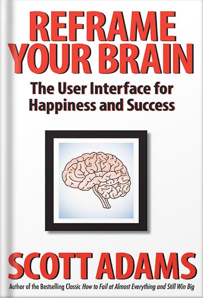 225-New-PNG-Version-10 خرید و دانلود نسخه کامل کتاب Reframe Your Brain: The User Interface for Happiness and Success (The Scott Adams Success Series) by Scott Adams PDF - تصویر 1