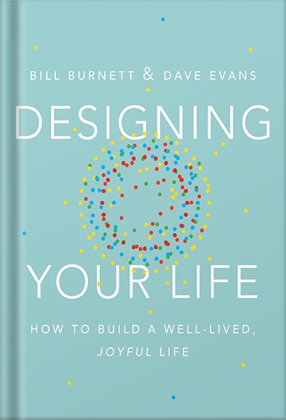 225-New-PNG-Version-102 خرید و دانلود نسخه کامل کتاب Designing Your Life: How to Build a Well-Lived, Joyful Life by Bill Burnett PDF - تصویر 1