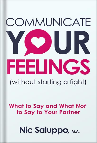 225-New-PNG-Version-103 خرید و دانلود نسخه کامل کتاب Communicate Your Feelings (without starting a fight): What to Say and What Not to Say to Your Partner (Mental & Emotional Wellness Book 1) by Nic Saluppo PDF - تصویر 1