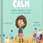 خرید و دانلود نسخه کامل کتاب Find Your Calm: A Mindful Approach To Relieve Anxiety And Grow Your Bravery (Growing Heart & Minds) by Gabi Garcia PDF