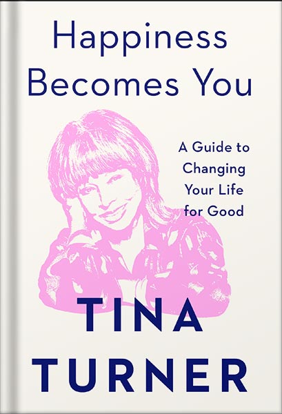 225-New-PNG-Version-111 خرید و دانلود نسخه کامل کتاب Happiness Becomes You: A Guide to Changing Your Life for Good by Tina Turner PDF - تصویر 1